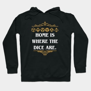 Home is Where the Dice Are Tabletop RPG Addict Hoodie